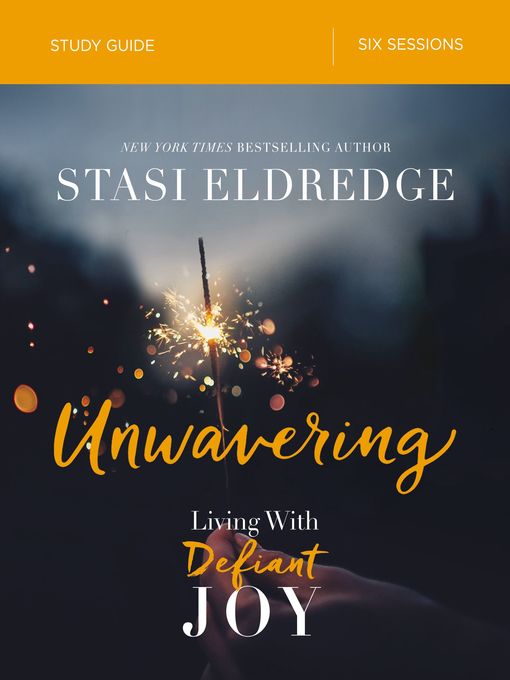 Title details for Unwavering Bible Study Guide by Stasi Eldredge - Available